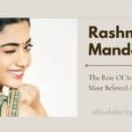 Rashmika Mandanna: The Rise Of South India's Most Beloved Actress