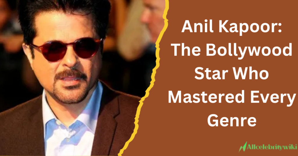 Anil Kapoor: The Bollywood Star Who Mastered Every Genre